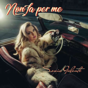 Listen to Non fa per me song with lyrics from Sonia Galante
