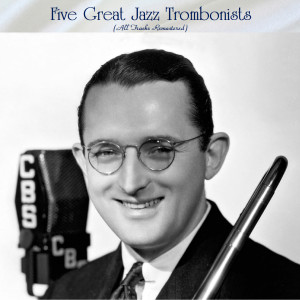 Slide Hampton的專輯Five Great Jazz Trombonists (All Tracks Remastered)