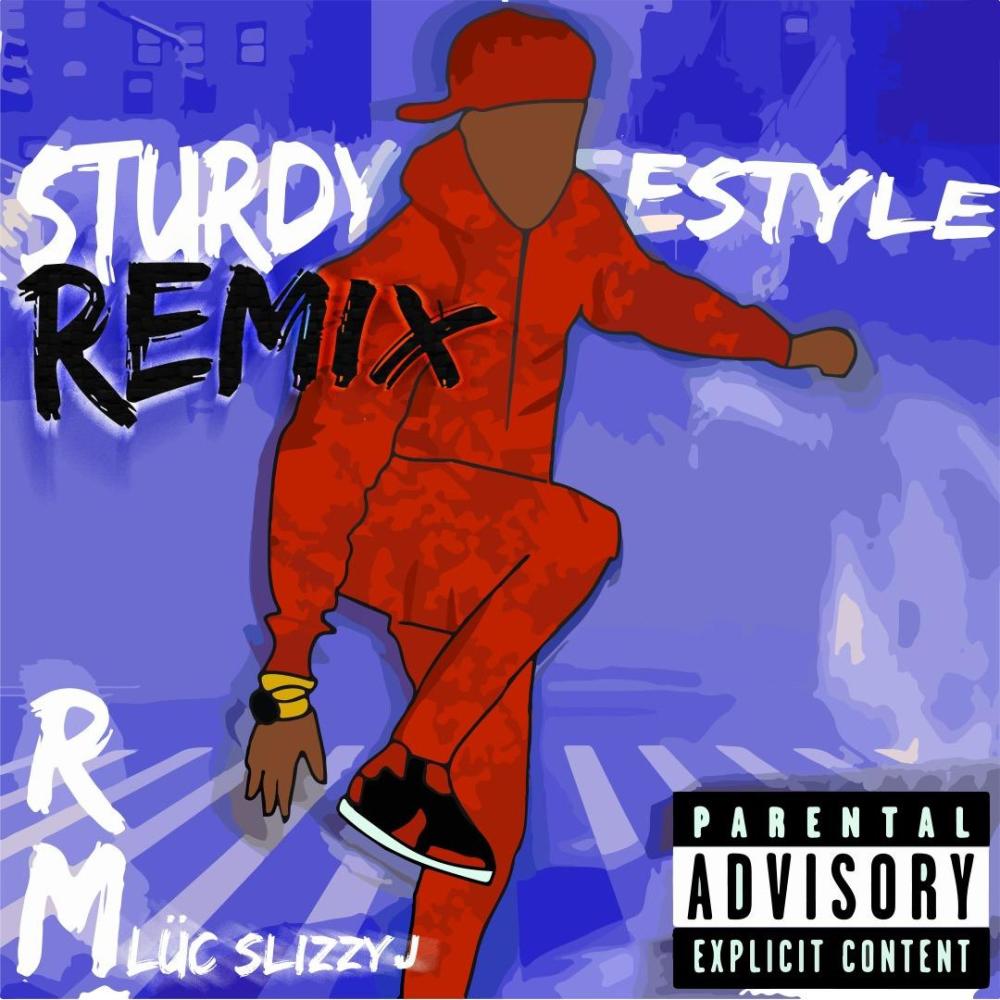Sturdy Freestyle (feat. Lüc & SlizzyJ) (Remix|Explicit)