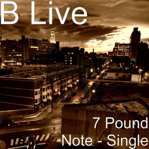 Listen to 7 Pound Note (Explicit) song with lyrics from B Live
