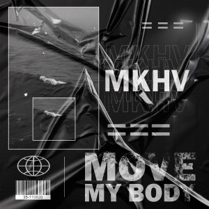 Listen to Move My Body song with lyrics from MKHV