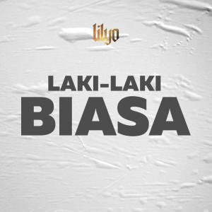 Dengarkan Laki-laki Biasa lagu dari LILYO dengan lirik