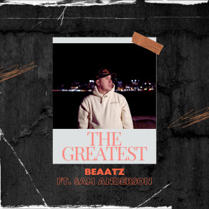 Listen to The Greatest song with lyrics from Beaatz