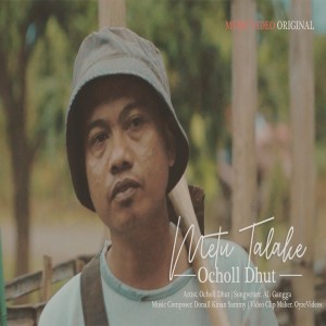 Listen to METU TALAKE song with lyrics from Ocholl Dhut