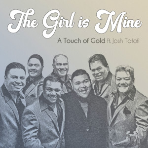 Listen to The Girl Is Mine song with lyrics from A Touch of Gold