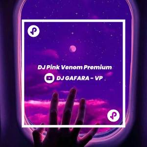 DJ GAFARA - VP的專輯DJ Pink Venom Premium