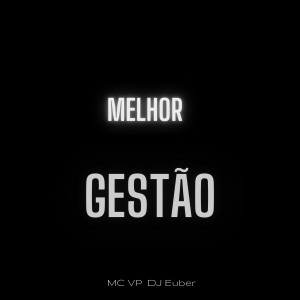 DJ EUBER的專輯Melhor Gestão (Explicit)