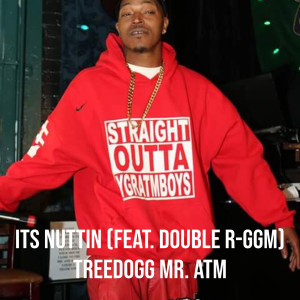 Listen to Its Nuttin (Explicit) song with lyrics from Treedogg Mr. ATM