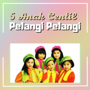 5 Anak Centil的專輯Pelangi Pelangi