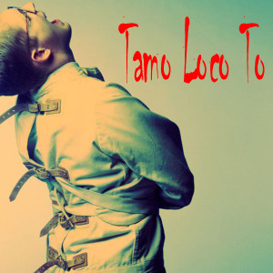 Album Tamo Loco To oleh Loco