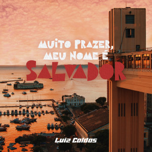Luiz Caldas的专辑Muito Prazer, Meu Nome É Salvador