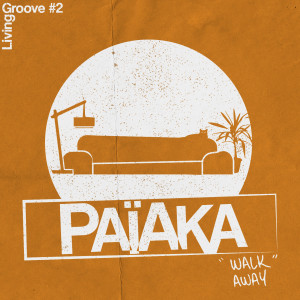 收听Paiaka的Walk Away (Living Groove #2)歌词歌曲