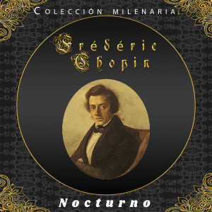 Album Colección Milenaria - Frédéric Chopin, Nocturno oleh Ida Cernecká