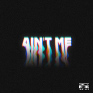 Album Ain't Me (Explicit) from 