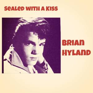 收聽Brian Hyland的Sealed with a Kiss歌詞歌曲