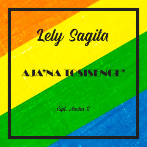 Aja'Na Tosisenge' dari Lely Sagita