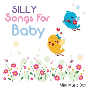 Mini Music Box的專輯Silly Songs for Baby