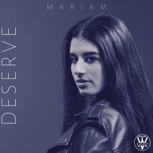 Dengarkan lagu Deserve nyanyian Mariam dengan lirik