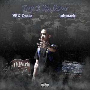 ดาวน์โหลดและฟังเพลง Top 2 Da Row (feat. LuhMack) (Explicit) พร้อมเนื้อเพลงจาก YBK Draco