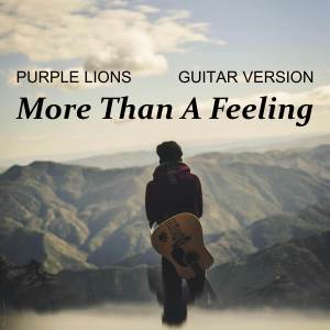 Purple Lions的專輯More Than A Feeling (Guitar Version)