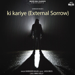 Listen to Ki Kariye(External Sorrow) song with lyrics from Varinder Maan