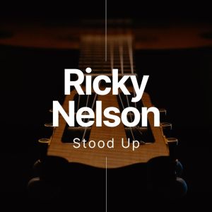 Ricky Nelson的专辑Stood Up