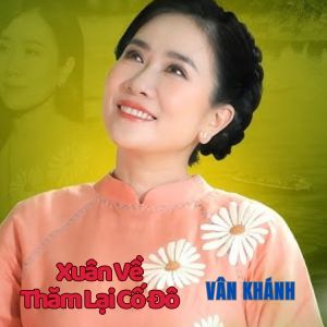 Dengarkan lagu Xuân Về Thăm Lại Cố Đô #1 nyanyian Văn Khánh dengan lirik