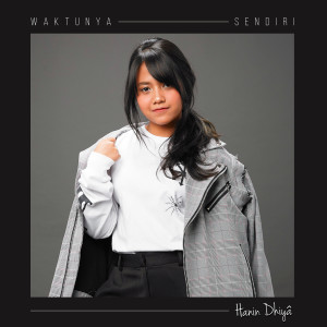 收聽Hanin Dhiya的Waktunya Sendiri歌詞歌曲
