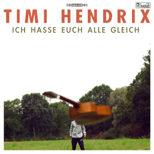 Timi Hendrix的专辑Ich hasse euch alle gleich