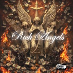 收聽Dope Tomorrow的Rich Angels (feat. LB Truth) (Explicit)歌詞歌曲