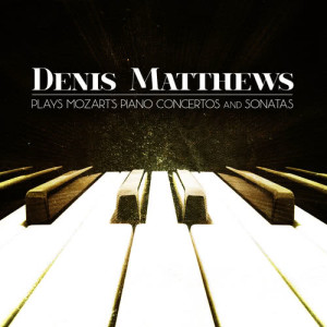 อัลบัม Denis Matthews Plays Mozart's Piano Concertos and Sonatas ศิลปิน Denis Matthews