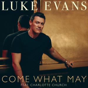 Luke Evans的專輯Come What May (feat. Charlotte Church)