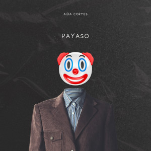 Listen to Payaso song with lyrics from Aida Cortes
