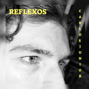 Listen to Reflexos song with lyrics from Carlos Junior