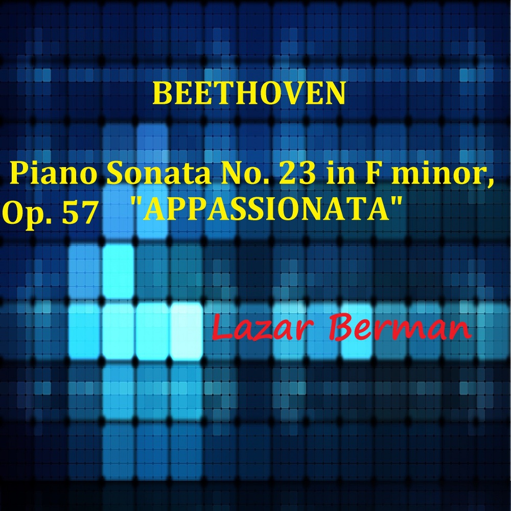 Piano Sonata No. 23 in F Minor, Op. 57, Appassionata - I. Allegro Assai