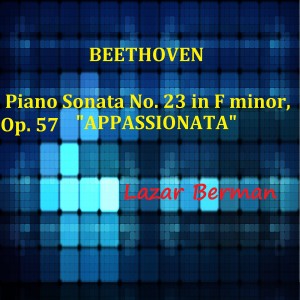 Lazar Berman的專輯Beethoven Piano Sonata No. 23 in F Minor, Op. 57, Appassionata