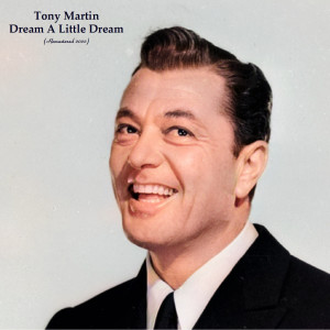 Tony Martin的专辑Dream A Little Dream (Remastered 2022)