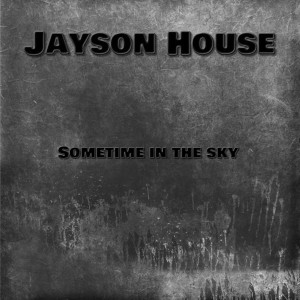 Jayson House的專輯Sometime in the Sky