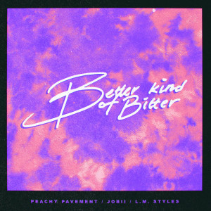 Listen to Better Kind of Bitter song with lyrics from Peachy Pavement