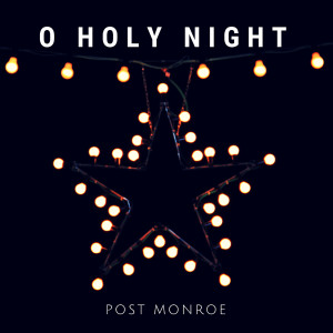 ดาวน์โหลดและฟังเพลง O Holy Night พร้อมเนื้อเพลงจาก Post Monroe