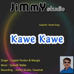 收聽Jimmy Studio的Kawe Kawe (feat. RaiBandu, Yogesh Pendor & Subodh Walke)歌詞歌曲