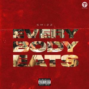 Dengarkan lagu Everybody Eats (Explicit) nyanyian Smizz dengan lirik
