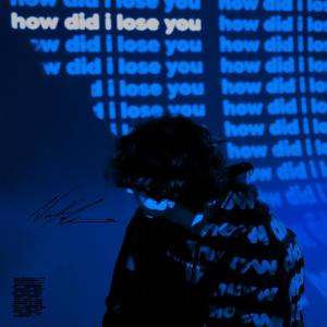 Noah Henderson的專輯how did i lose you
