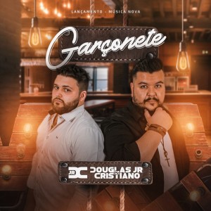 Listen to Garçonete song with lyrics from Douglas Jr & Cristiano