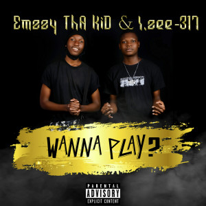 收听Emzzy Tha Kid的Wanna Play? (Explicit)歌词歌曲