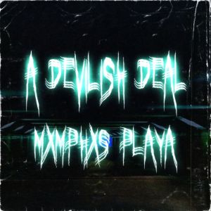 Listen to a devilish deal (Explicit) song with lyrics from MXMPHXS PLAYA