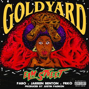 Listen to Elm Street (Explicit) song with lyrics from Goldyard