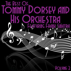 Tommy Dorsey的專輯The Best Of Tommy Dorsey and His Orchestra Featuring Frank Sinatra Volume 2