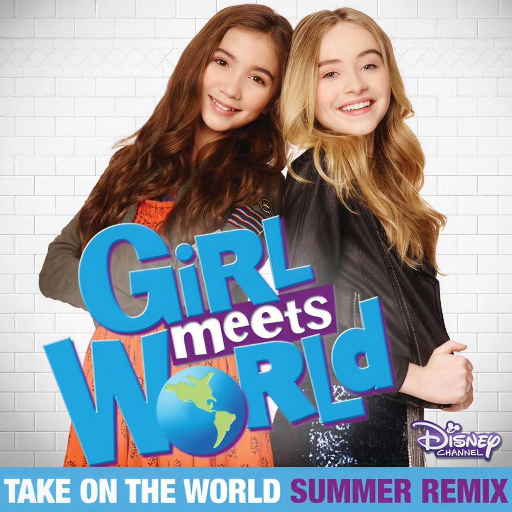 Take On the World (From "Girl Meets World"/Summer Remix/Music from the TV Series)