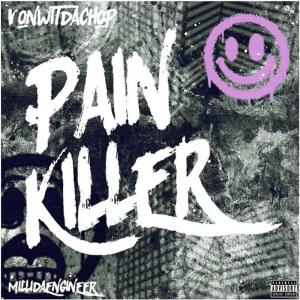 收聽VonWitDaChop的Pain Killer (feat. Milli Da Engineer) (Explicit)歌詞歌曲